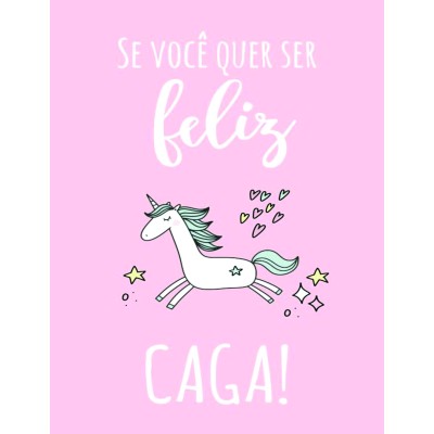 Placa Decorativa     Se quiser ser feliz, caga!